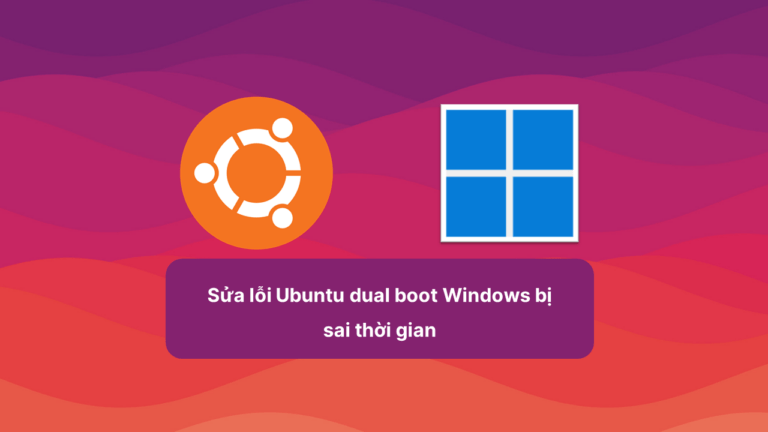 Ubuntu dual boot Windows bị sai thời gian